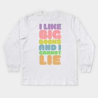 I Like Big Books And I Cannot Lie Kids Long Sleeve T-Shirt